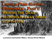 Studio/Gang and the new Lincoln Park Nature Boardwalk.  Part One: Raising the Dead - Necropolis as an urban ecosystem