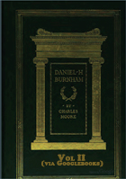Daniel Burnham, Architect and Planner of Cities, by Charles Mooore, Vol. 2., at Googlebooks