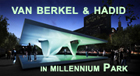 van Berkel and Hadid - The Burnham Pavilions in Chicago's Millennium Park, 2009]