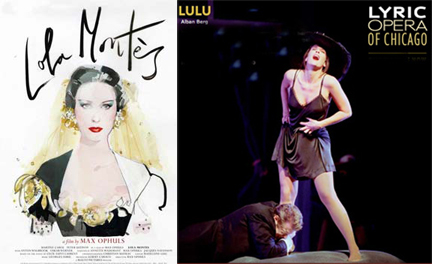 Lola Montes, a film by Max Ophuls, at Chicago's Music Box Theater, and Lulu, by Alban Berg, at Lyric Opera of Chicago