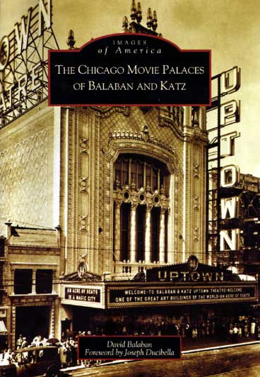 The Chicago Movie Palaces of Balaban and Katz, by David Balaban